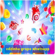 cdzinha grupo whatsapp